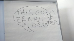 I was a LITTLE alarmed by what was written on the flipchart when I arrived...an omen, perhaps?!