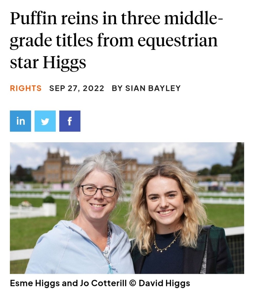 Headline: Puffin reins in three middle-grade titles from equestrian star Higgs. Screenshot from the Bookseller rights announcement Sep 27 2022. Photo of Jo Cotterill and Esme Higgs, taken by David Higgs.